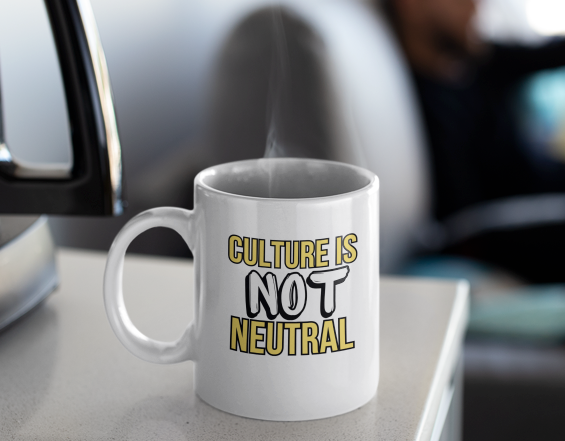 Culture Is Not Neutral - White Gloss Mug