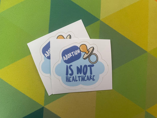 Abortion Is Not Healthcare Sticker - 2 Pack