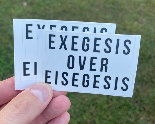 Exegesis Over Eisegesis Sticker - 2 Pack